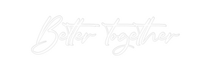 Custom Neon: Better together