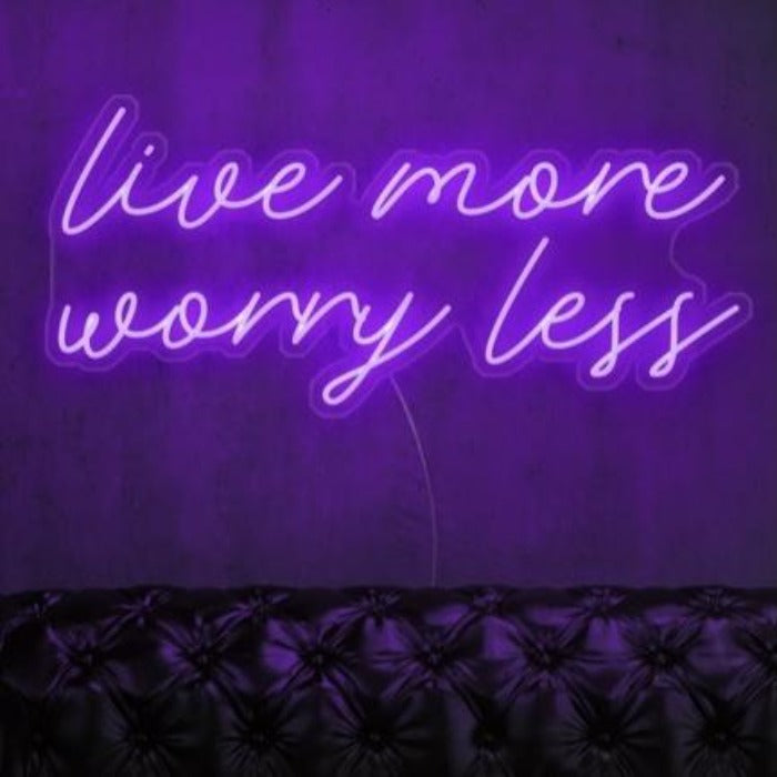 Live More Worry Less Neon Sign - ELECTROLUXE