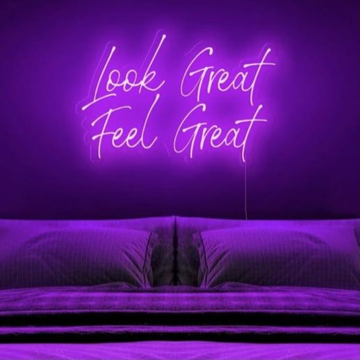 Look Great Feel Great Neon Sign - ELECTROLUXE