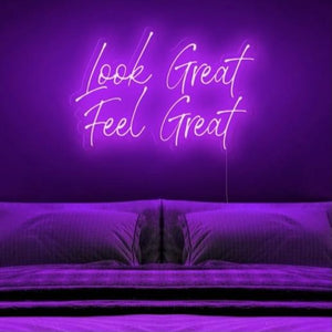 Look Great Feel Great Neon Sign - ELECTROLUXE