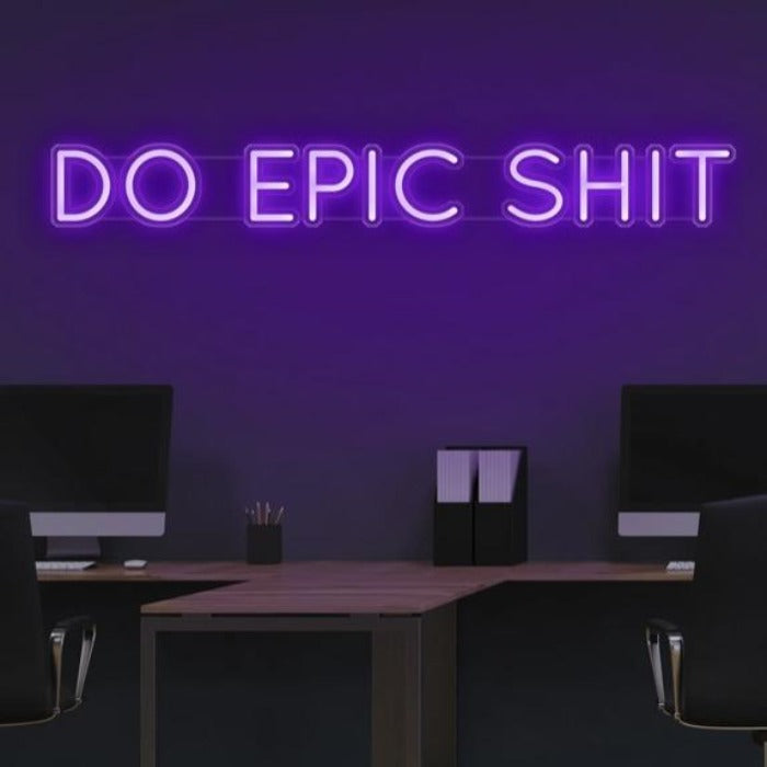 Do Epic Shit Neon Sign - ELECTROLUXE