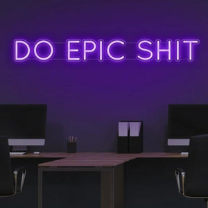 Do Epic Shit Neon Sign - ELECTROLUXE