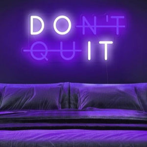 Don’t Quit Neon Sign - ELECTROLUXE