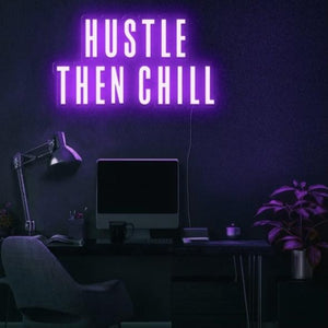 Hustle Then Chill Neon Sign - ELECTROLUXE